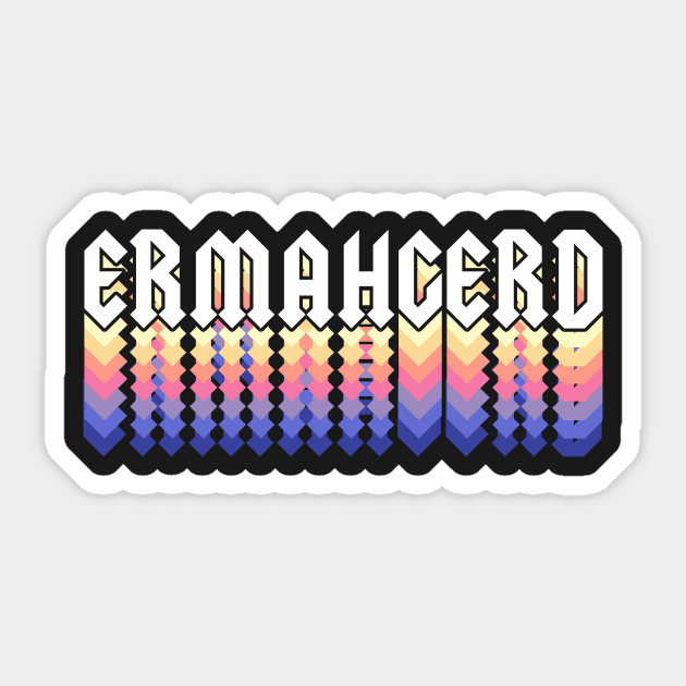 Ermahgerd Sticker by dumbshirts